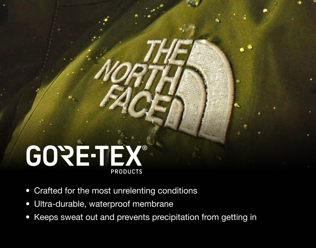 An up- close shot of The North Face logo on the Mountain Jacket. Text: "Crafted for the most unrelenting conditions - Ultra-durable, waterproof membrane - Keeps sweat out and prevents precipitation from getting in"